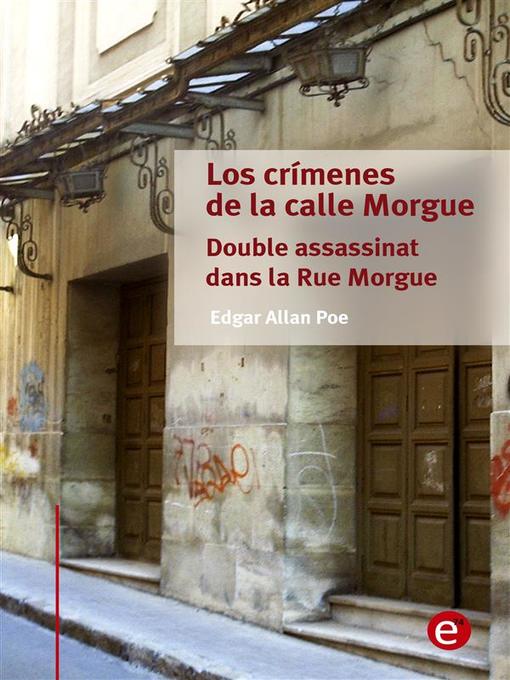 Title details for Los crímenes de la calle morgue/Double assassinat dans la rue morgue by Edgar Allan Poe - Available